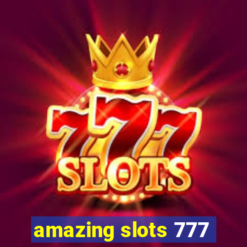 amazing slots 777